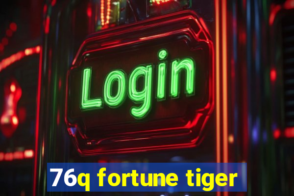 76q fortune tiger